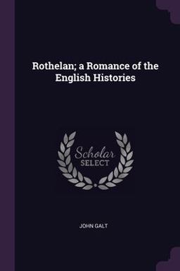 Rothelan; a Romance of the English Histories