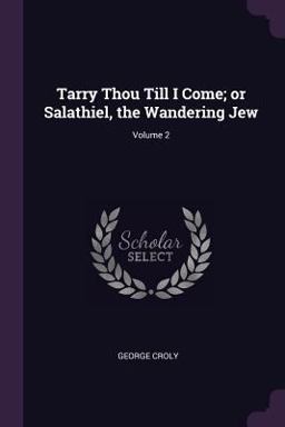 Tarry Thou till I Come; or Salathiel, the Wandering Jew; Volume 2