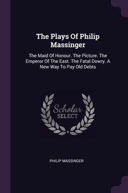 The Plays of Philip Massinger