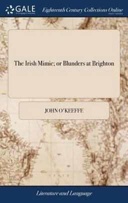 The Irish Mimic; or Blunders at Brighton