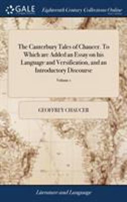 The Canterbury Tales of Chaucer. to Which Are Added an Essay on His Language and Versification, and an Introductory Discourse