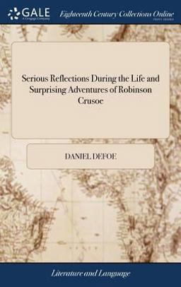 Serious Reflections During the Life and Surprising Adventures of Robinson Crusoe