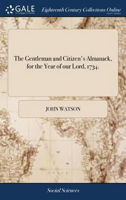 The Gentleman and Citizen's Almanack, for the Year of Our Lord 1734