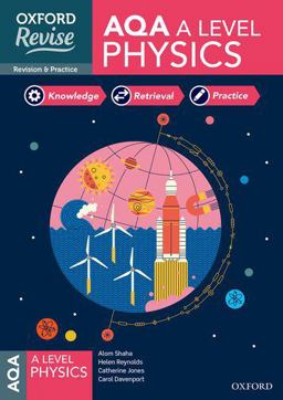Oxford Revise: AQA a Level Physics Revision and Exam Practice