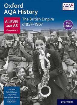 Oxford AQA History for a Level: the British Empire C1857-1967 Student Book Second Edition Oxford AQA History for a Level: the British Empire C1857-1967 Student Book Second Edition