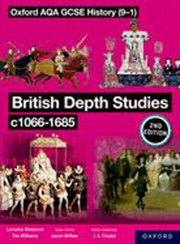Oxford AQA GCSE History (9-1): British Depth Studies C1066-1685 Student Book Second Edition Oxford AQA GCSE History (9-1): British Depth Studies C1066-1685 Student Book Second Edition