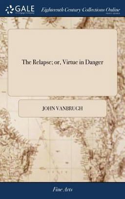 The Relapse; or, Virtue in Danger