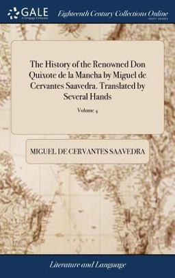 The History of the Renowned Don Quixote de la Mancha by Miguel de Cervantes Saavedra. Translated by Several Hands