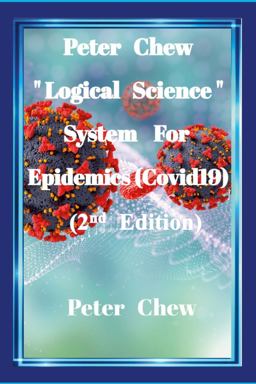 Peter Chew Logical Science System for Epidemics (Covid-19) [2nd Edition]
