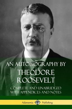An Autobiography by Theodore Roosevelt