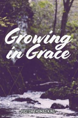 Growing in Grace Growing in Grace