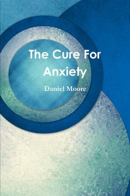 The Cure for Anxiety The Cure for Anxiety