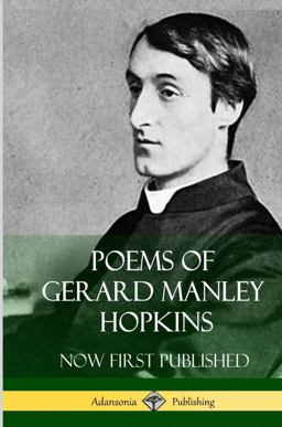 Poems of Gerard Manley Hopkins - Now First Published (Classic Works of Poetry in Hardcover)