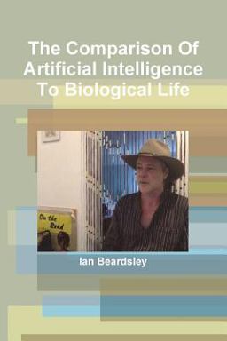 The Comparison of Artificial Intelligence to Biological Life