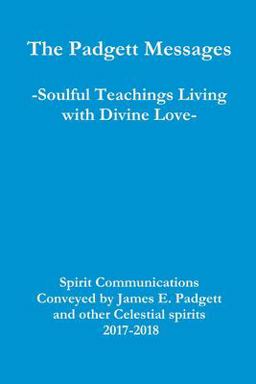The Padgett Messages-Soulful Teachings Living with Divine Love-