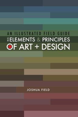Illustrated Field Guide to the Elements and Principles of Art + Design  9781387997312 Front Cover