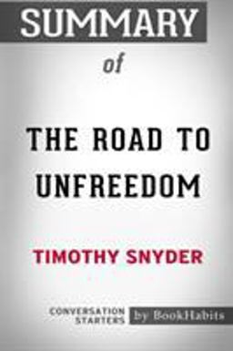 Summary of the Road to Unfreedom by Timothy Snyder Conversation Starters  9781388465414 Front Cover