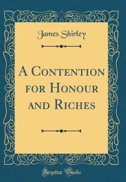 A Contention for Honour and Riches (Classic Reprint)