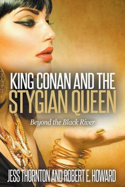 King Conan and the Stygian Queen- Beyond the Black River