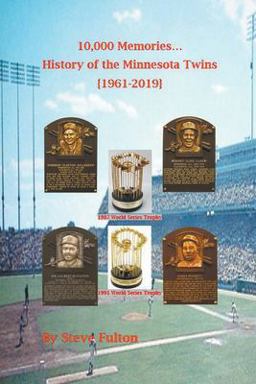 10,000 Memories - History of the Minnesota Twins {{1961-2019}}