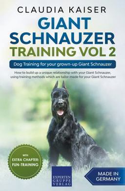 Giant Schnauzer Training Vol 2 - Dog Training for Your Grown-Up Giant Schnauzer