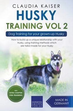 Husky Training Vol 2 - Dog Training for Your Grown-Up Husky