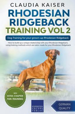 Rhodesian Ridgeback Training Vol 2 - Dog Training for Your Grown-Up Rhodesian Ridgeback