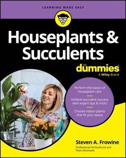 Houseplants and Succulents for Dummies Houseplants and Succulents for Dummies