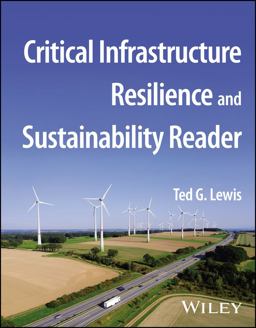 Critical Infrastructure Resilience and Sustainability Reader Critical Infrastructure Resilience and Sustainability Reader