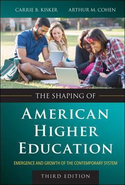 Shaping of American Higher Education Emergence and Growth of the Contemporary System 3rd 9781394180899 Front Cover