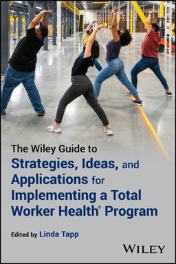 Wiley Guide to Strategies, Ideas, and Applications for Implementing a Total Worker Health Program  9781394190539 Front Cover