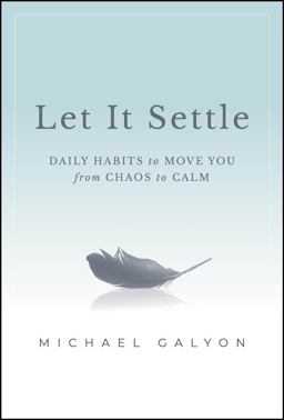 Let It Settle Daily Habits to Move You from Chaos to Calm  9781394196142 Front Cover