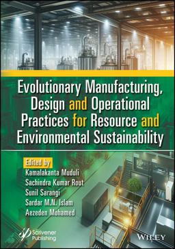 Evolutionary Manufacturing, Design and Operational Practices for Resource and Environmental Sustainability  9781394198160 Front Cover