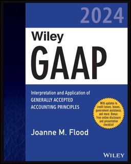 Wiley GAAP 2024 Interpretation and Application of Generally Accepted Accounting Principles  9781394199808 Front Cover