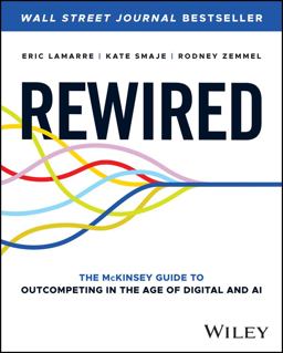 Rewired The Mckinsey Guide to Outcompeting in the Age of Digital and AI  9781394207114 Front Cover