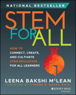 STEM for All How to Connect, Create, and Cultivate STEM Education for All Learners  9781394221448 Front Cover
