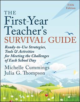 First-Year Teacher's Survival Guide Ready-To-Use Strategies, Tools and Activities for Meeting the Challenges of Each School Day 5th 9781394225538 Front Cover