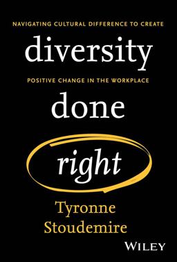 Diversity Done Right Navigating Cultural Difference to Create Positive Change in the Workplace  9781394228515 Front Cover