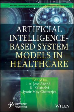 Artificial Intelligence-Based System Models in Healthcare Artificial Intelligence-Based System Models in Healthcare