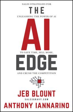 AI Edge Sales Strategies for Unleashing the Power of AI to Save Time, Sell More, and Crush the Competition  9781394244478 Front Cover