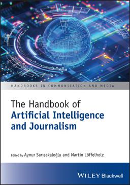The Handbook of Artificial Intelligence and Journalism The Handbook of Artificial Intelligence and Journalism