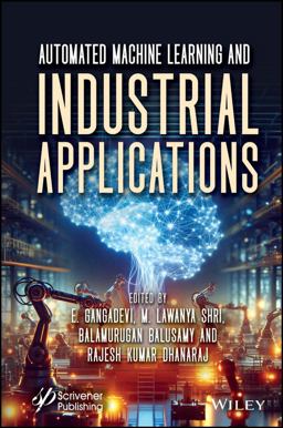 Automated Machine Learning and Industrial Applications Automated Machine Learning and Industrial Applications