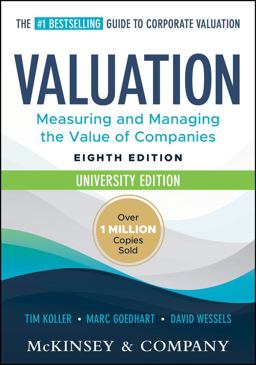 Valuation: Measuring and Managing the Value of Companies, University Edition
