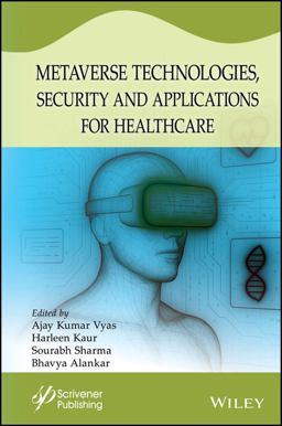 Metaverse Technologies, Security, and Applications for Healthcare Metaverse Technologies, Security, and Applications for Healthcare