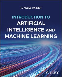 Introduction to Artificial Intelligence and Machine Learning, with EBook Access Code Introduction to Artificial Intelligence and Machine Learning, with EBook Access Code