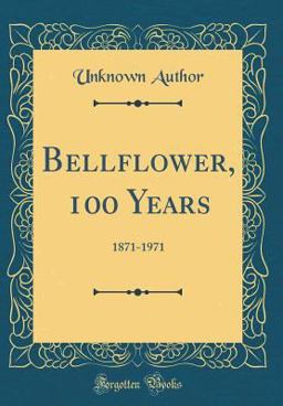 Bellflower, 100 Years
