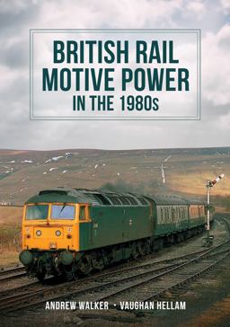 British Rail Motive Power in The 1980s