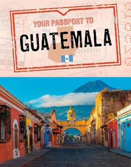 Your Passport to Guatemala