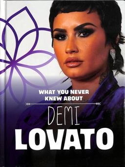 What You Never Knew about Demi Lovato