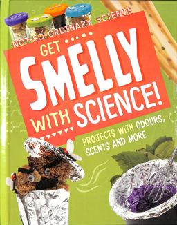 Get Smelly with Science! Get Smelly with Science!